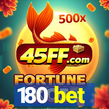 180 bet